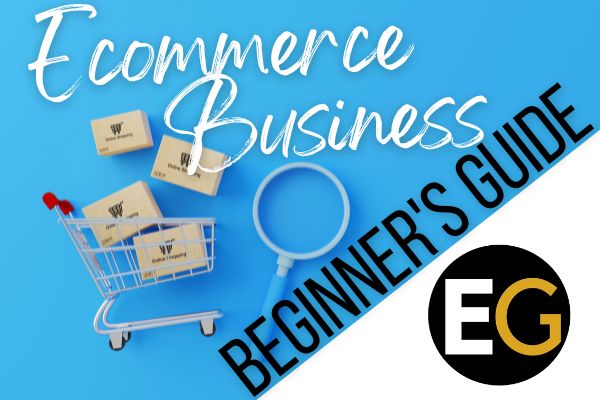 Starting an Ecommerce Business Guide