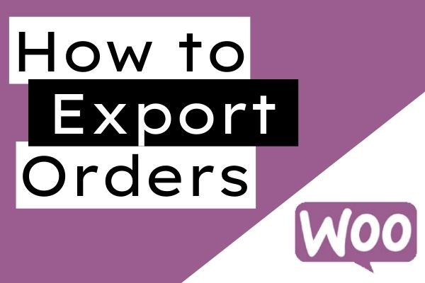 How to Export Orders WooCommerce