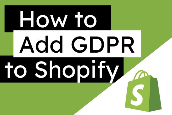 How to Add GDPR to Shopify