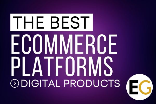 The Best Ecommerce Platforms for Digital Products